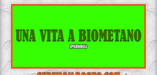 Una vita a biometano (PARODIA)